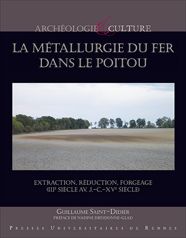 La métallurgie du fer dans le Poitou - Extraction, réduction, forgeage (IIIe siècle av. J.-C.-XVe siècle)