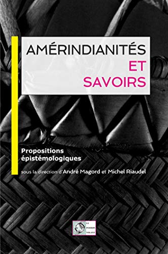 Amérindianités et Savoirs: Propositions épistémologiques
