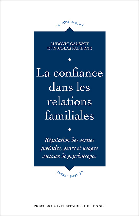 La Confiance dans les relations familiales. Régulation des sorties juvéniles, genre et usages sociaux des psychotropes.
