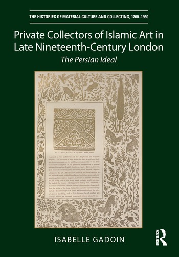 Private Collectors of Islamic Art in Late Nineteenth-Century London The Persian Ideal
