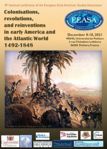 Colloque international : EEASA COLONISATIONS, RÉVOLUTIONS ET RÉINVENTIONS DANS LA JEUNE AMÉRIQUE ET LE MONDE ATLANTIQUE, 1600-1848
